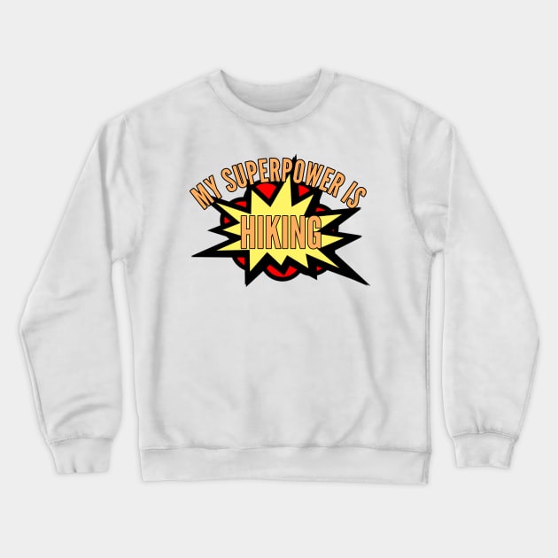 Hiking t-shirt designs superpower Crewneck Sweatshirt by Coreoceanart